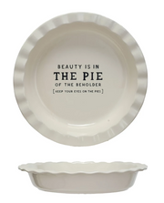 Stoneware Pie Dish, "Beauty Is In The Pie..."