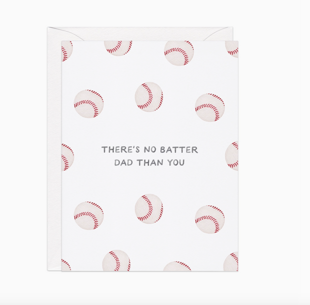 There's No Batter Dad Than You Card