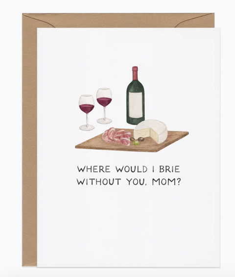 Brie Without You Mother's Day Card