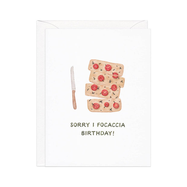 Sorry I Focaccia Birthday! Card