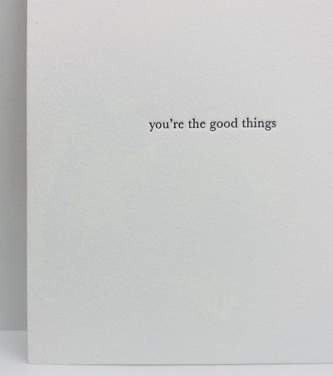 You're The Good Things Card