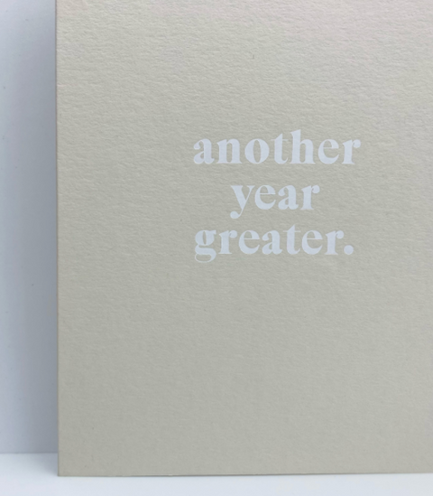 Another Year Greater Greeting Card